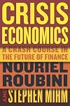 Crisis Economics: A Crash Course in the Future of Finance