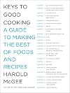 Keys to Good Cooking: A Guide to Making the Best of Foods and Recipes