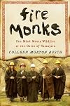 Fire Monks: Zen Mind Meets Wildfire at the Gates of Tassajara