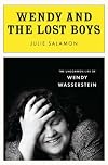 Wendy and the Lost Boys: The Uncommon Life of Wendy Wasserstein
