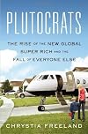 Plutocrats: The Rise of the New Global Super-Rich and the Fall of Everyone Else