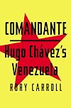 Comandante: Hugo Chávez's Venezuela