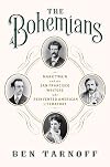 The Bohemians: Mark Twain and the San Francisco Writers Who Reinvented American Literature