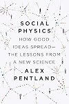 Social Physics: How Good Ideas Spread-The Lessons from a New Science