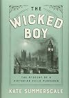 The Wicked Boy: The Mystery of a Victorian Child Murderer