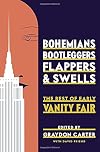 Bohemians, Bootleggers, Flappers, and Swells: The Best of Early Vanity Fair