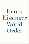 World Order: Reflections on the Character of Nations and the Course of History