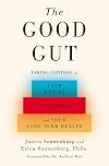 The Good Gut: Taking Control of Your Weight, Your Mood, and Your Long-term Health