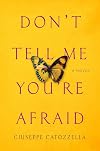 Don’t Tell Me You’re Afraid