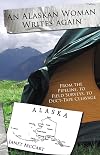 An Alaskan Woman Writes Again : From the Pipeline, to Field Surveys, to Duct-Tape Cleavage