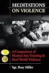 Meditations on Violence: A Comparison of Martial Arts Training & Real World Violence