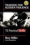 Training for Sudden Violence: 72 Practice Drills
