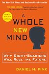 A Whole New Mind: Why Right-Brainers Will Rule the Future
