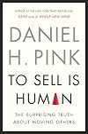To Sell Is Human: The Surprising Truth About Moving Others