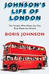 Johnson's Life of London: The People Who Made the City that Made the World