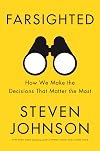 Farsighted: How We Make the Decisions That Matter the Most