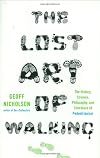The Lost Art of Walking: The History, Science, and Literature of Pedestrianism