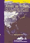 Allies as rivals : the U.S., Europe, and Japan in a changing world-system