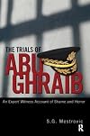 The trials of Abu Ghraib : an expert witness account of shame and honor