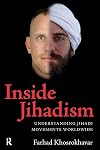 Inside Jihadism: Understanding Jihadi Movements Worldwide (The Yale Cultural Sociology Series)