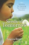 Seeds of Tomorrow: Solutions for Improving Our Children's Education