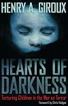 Hearts of Darkness: Torturing Children in the War on Terror (The Radical Imagination)