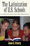 The Latinization of U.S. Schools: Successful Teaching and Learning in Shifting Cultural Contexts (Series in Critical Narrative)
