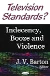 Television standards? : indecency, booze, and violence