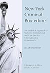 New York Criminal Procedure: An Analytical Approach to Statutory, Constitutional and Case Law for Criminal Justice Professionals