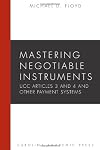 Mastering negotiable instruments (UCC Articles 3 and 4) and other payment systems