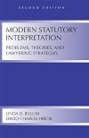 Modern statutory interpretation : problems, theories, and lawyering strategies