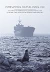 International Issues in Animal Law: The Impact of International Environmental and Economic Law upon Animal Interests and Advocacy