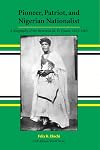 Pioneer, Patriot, and Nigerian Nationalist: A Biography of the Reverend M. D. Opara, 1915-1965 (African World)