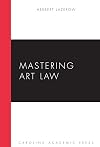 Mastering Art Law (Mastering Series)