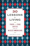 30 Lessons for Living: Tried and True Advice from the Wisest Americans