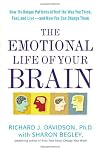 The Emotional Life of Your Brain: How Its Unique Patterns Affect the Way You Think, Feel, and Live--and How You Can Change Them