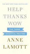 Help, Thanks, Wow: The Three Essential Prayers