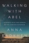 Walking with Abel: Journeys with the Nomads of the African Savannah