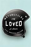 Motorcycles I've Loved: A Memoir