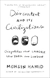 Discontent and Its Civilizations: Dispatches from Lahore, New York, and London