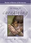 In Times of Caregiving: Prayers of Renewal & Restoration