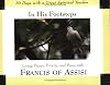 In His Footsteps: Living Prayer, Poverty, And Peace With Francis of Assisi (30 Days With a Great Spiritual Teacher)