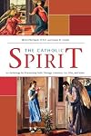 Catholic Spirit: An Anthology for Discovering Faith Through Literature, Art, Film, and Music