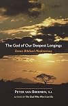 The God of Our Deepest Longings: Seven Biblical Meditations