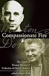 Compassionate Fire: The Letters of Thomas Merton & Catherine de Hueck Doherty