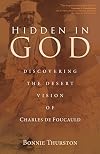 Hidden in God: Discovering the Desert Vision of Charles de Foucauld