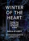 Winter of the Heart: Finding Your Way through the Mystery of Grief