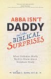 Abba Isn't Daddy and Other Biblical Surprises: What Catholics Really Need to Know about Scripture Study