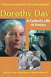Dorothy Day: A Catholic Life of Action (Spiritual Biographies for Young Readers)