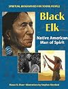Black Elk: Native American Man of Spirit (Spiritual Biographies for Young Readers)